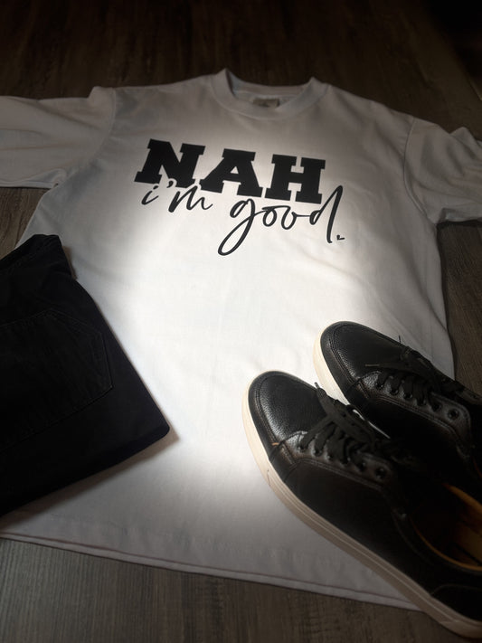 NAH IM GOOD